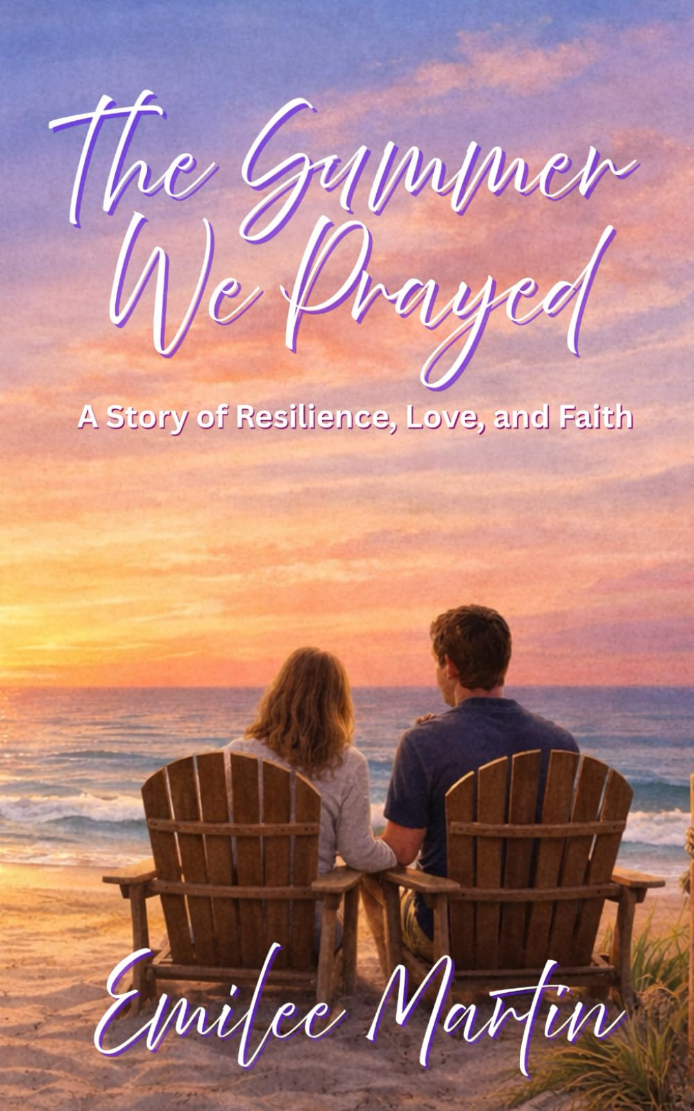 The Summer We Prayed: A Story of Resilience, Love, and Faith