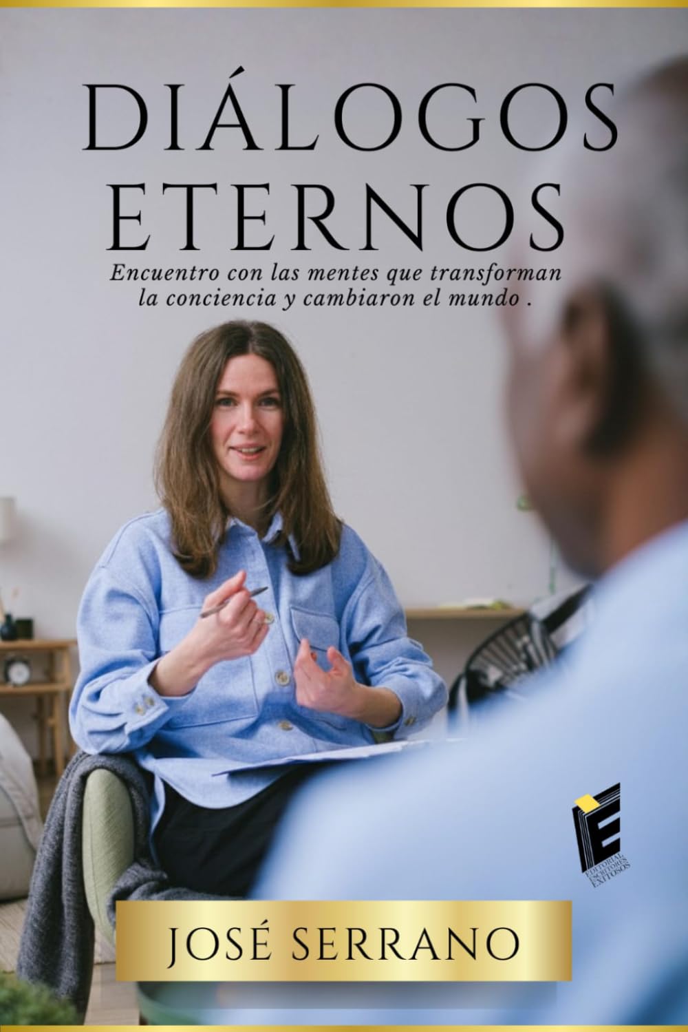 Diálogos Eternos: "Encuentro con las mentes, que transformaron la conciencia y cambiaron el mundo" (Spanish Edition)