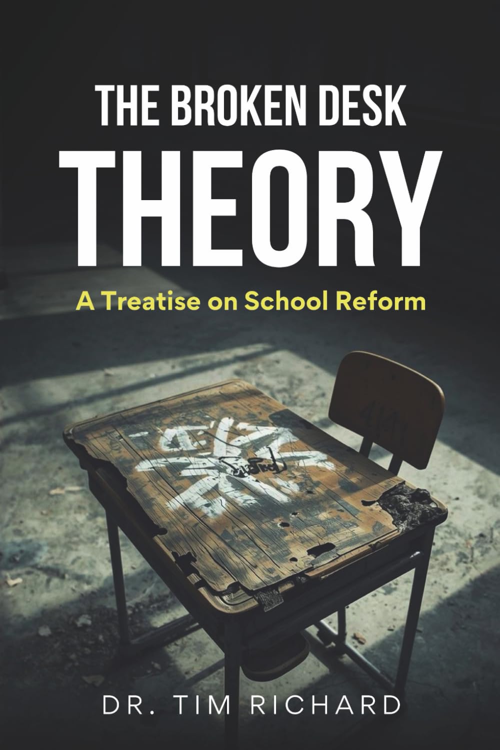 The Broken Desk Theory: A Treatise on School Reform