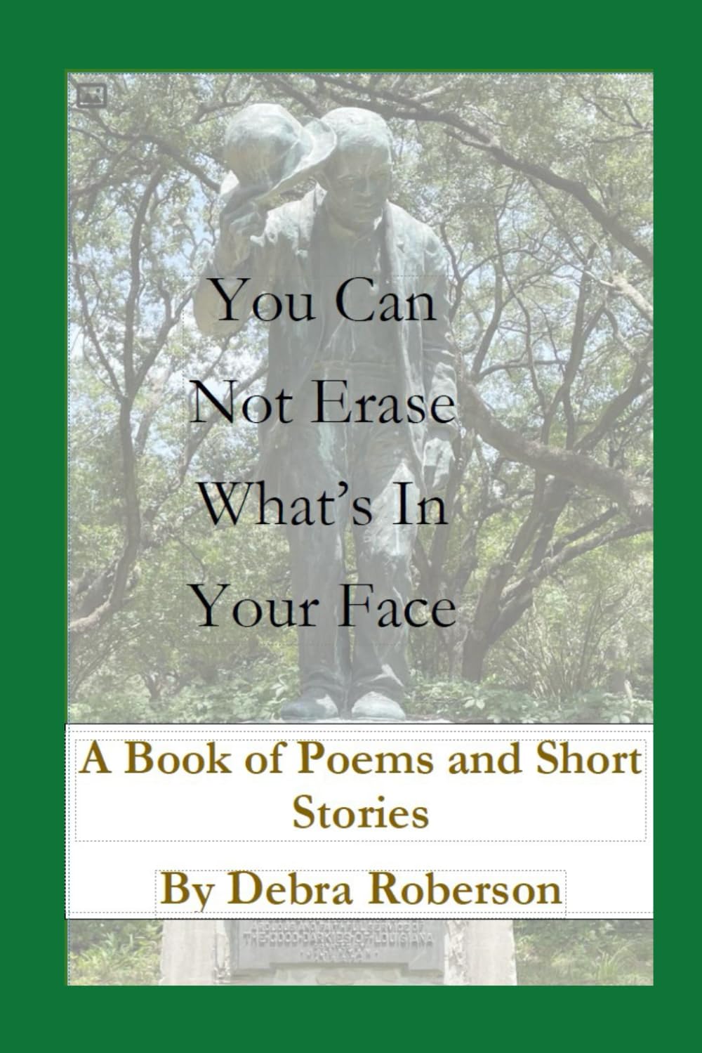 You Can Not Erase What's In Your Face: A Book of Poems