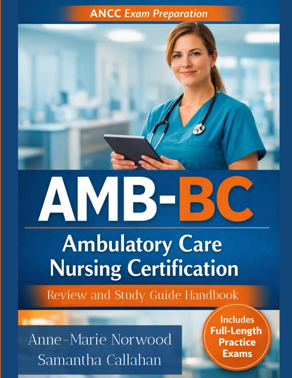 Ambulatory Care Nursing Certification Review and Study Guide Handbook: Comprehensive Exam Prep with Full Length Practice Questions, Examination Secrets