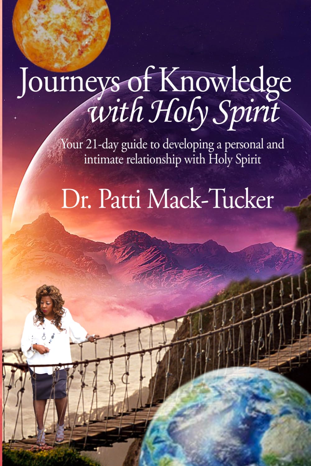 Journeys of Knowledge with Holy Spirit: Your 21-Day Guide to Developing a Personal and Intimate Relationship with Holy Spirit