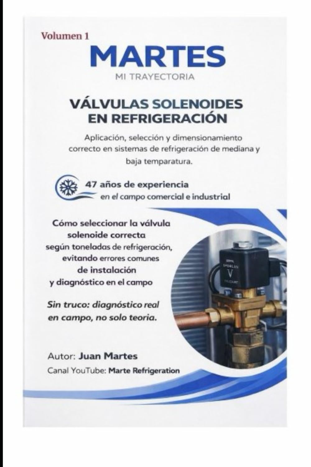 VÁLVULAS SOLENOIDES EN REFRIGERACIÓN: Aplicación, selección y dimensionamiento correcto en sistemas de refrigeración de mediana y baja temparutura. (Refrigeracion Comercial) (Spanish Edition)