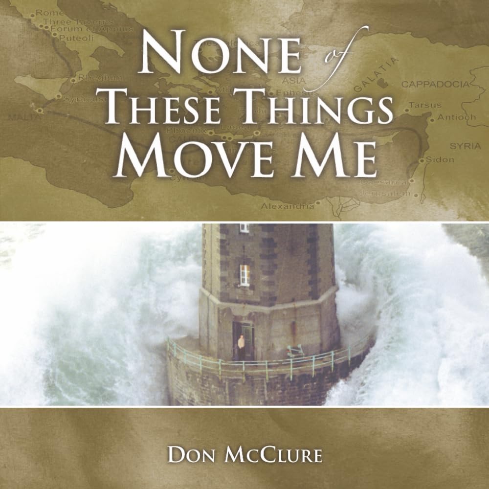 None of These Things Move Me: Standing Firm in the Midst of Trials