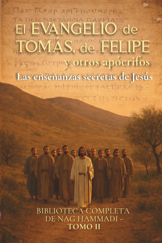 El Evangelio de Tomás, de Felipe y otros apócrifos : Las enseñanzas secretas de Jesús: Biblioteca completa de Nag Hammadi Tomo II (Evangelios Apócrifos de Nag Hammadi) (Spanish Edition)