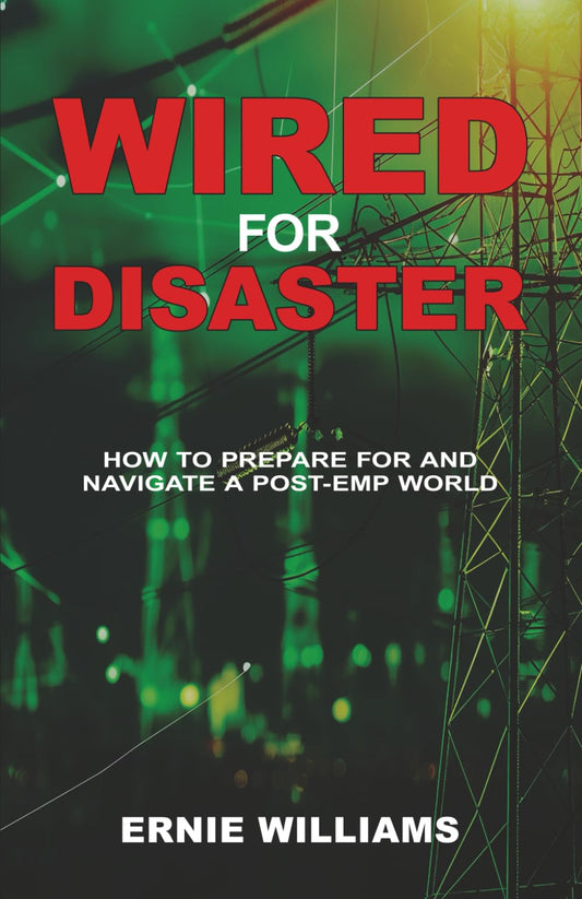 Wired for Disaster: How to Prepare for and Navigate a Post-EMP World