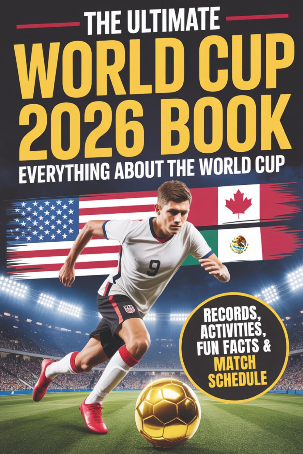 The Ultimate World Cup 2026 Book - Soccer for Kids & Teens: Everything about the World Cup! 250+ Facts, Records and Quiz for Young Soccer Fans. Stars, Teams, Stadiums & More