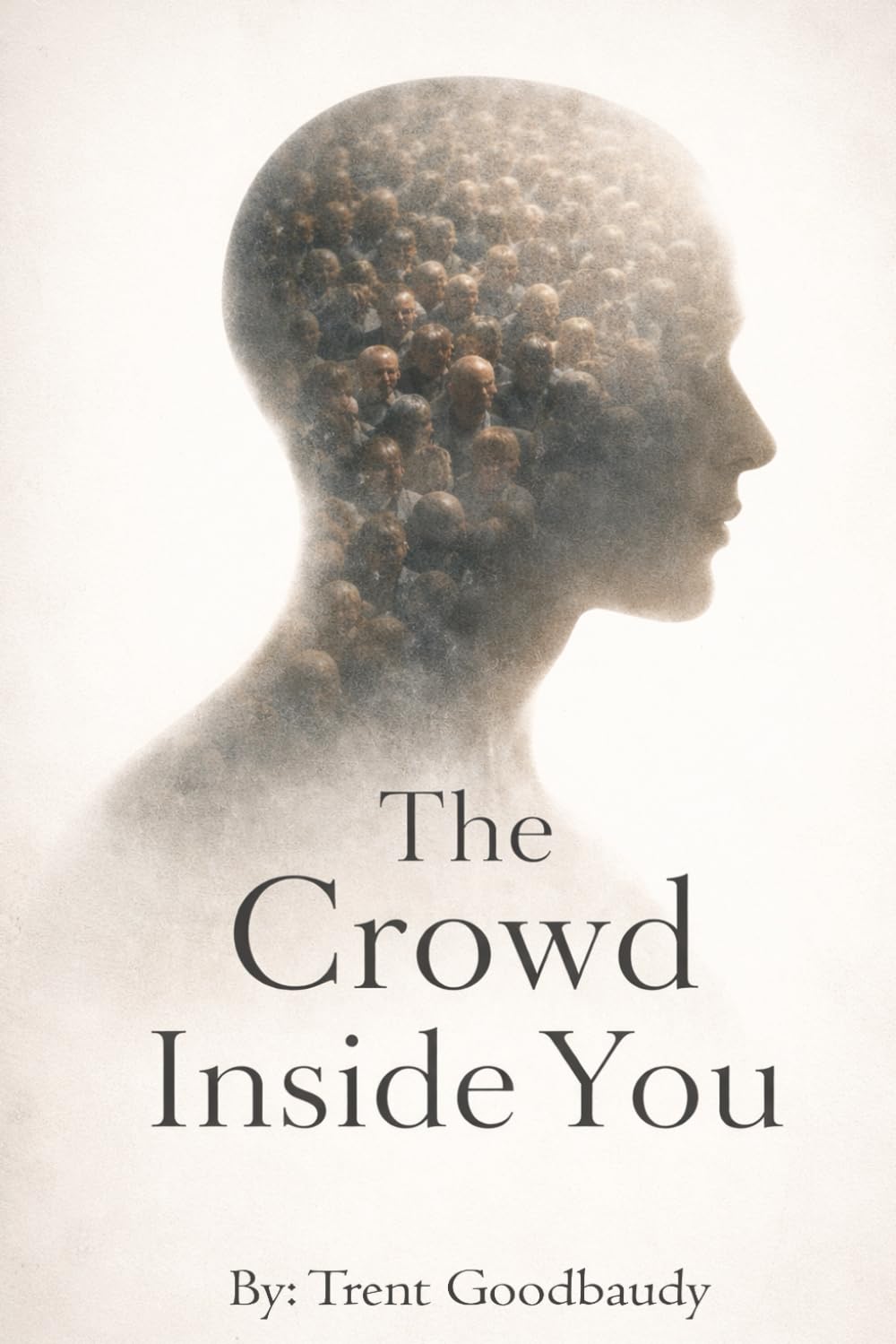 The Crowd Inside You: How Comforting Illusions Are Built to Think for You (The Liberty Truth Series)
