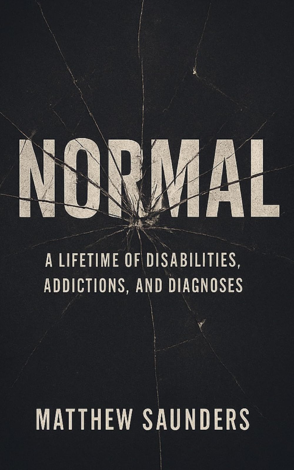 NORMAL: A Lifetime of Disabilities, Addictions, and Diagnoses