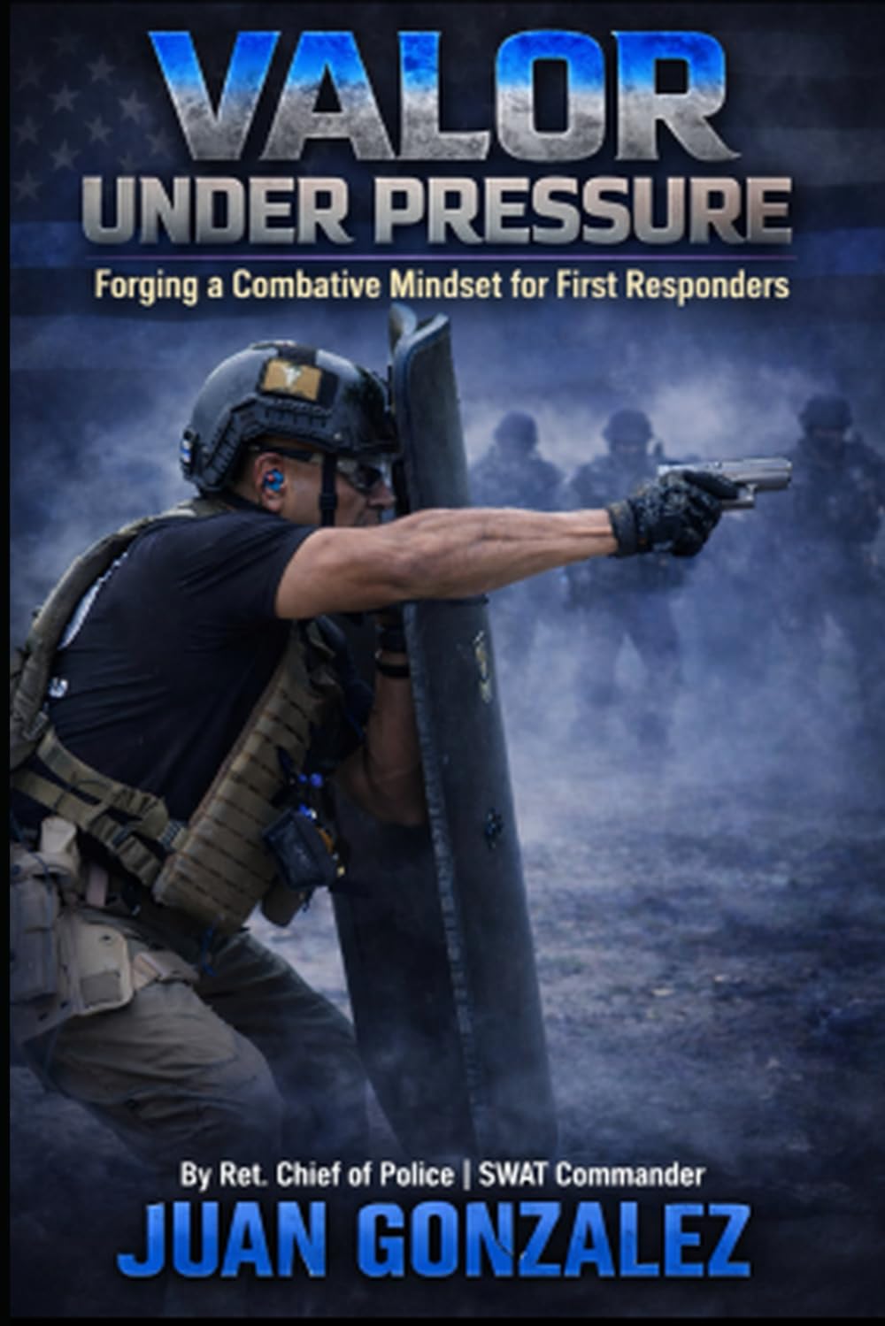 VALOR UNDER PRESSURE:: FORGING A COMBATIVE MINDSET FOR FIRST RESPONDERS