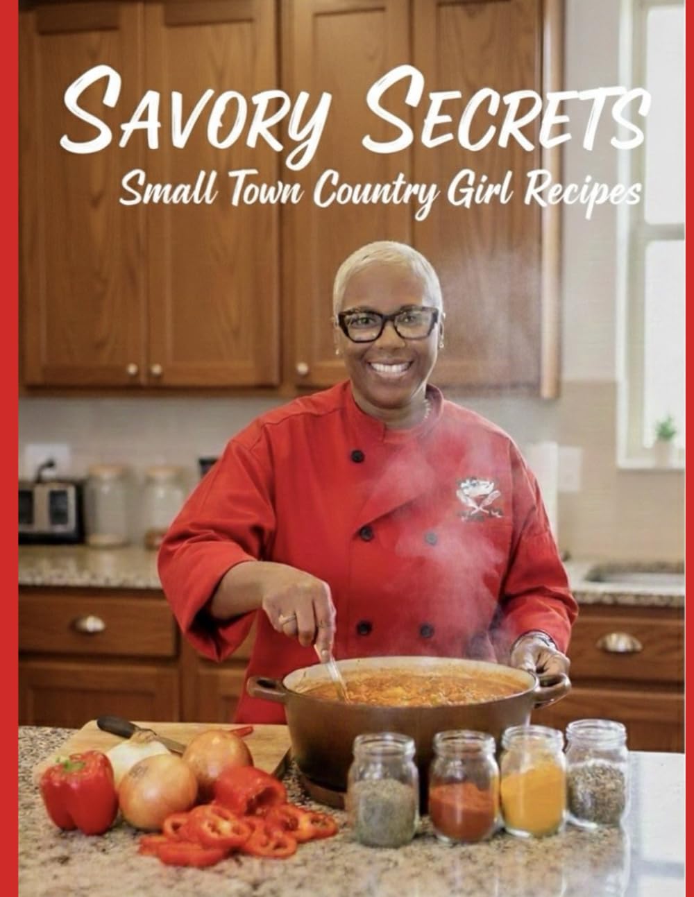 Savory Secrets: Small Town Country Girl Recipes