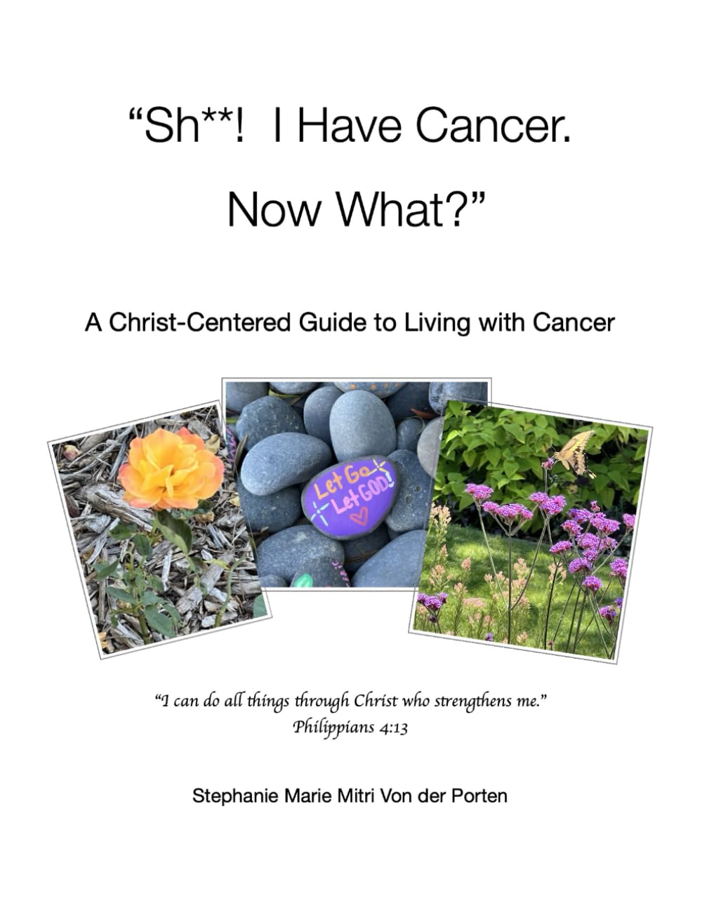 “Sh**! I Have Cancer. Now What?”: A Christ-Centered Guide to Living with Cancer