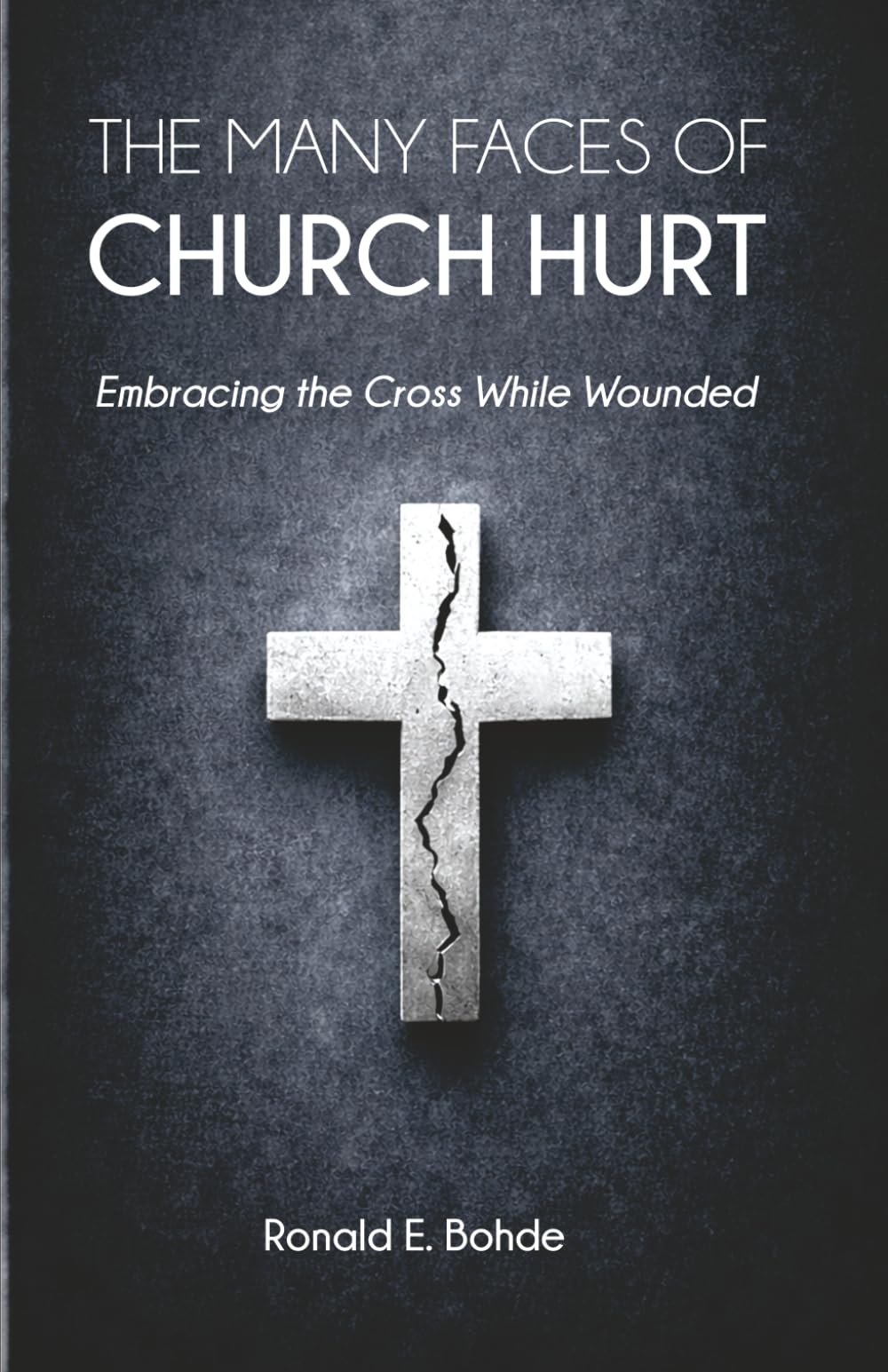 The Many Faces of Church Hurt: Embracing the Cross While Wounded