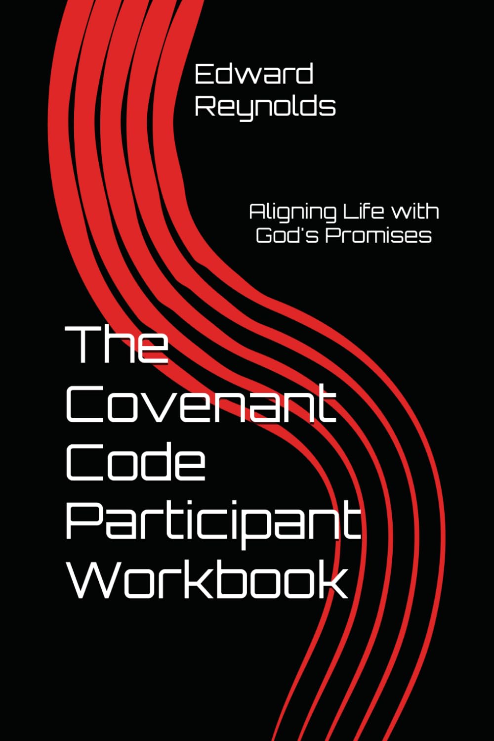 The Covenant Code Participant Workbook: Aligning Life with God's Promises (Covenant Promises Life Coaching)