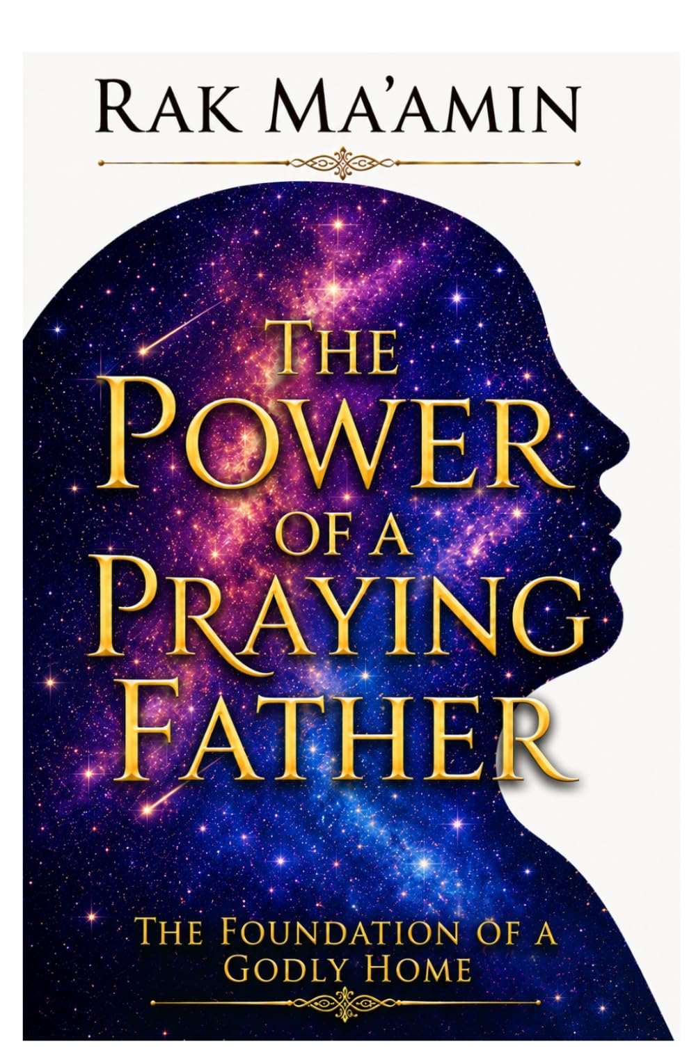 The Power of a Praying Father: The Foundation of a Godly Home (Legacy of Faith Collection)