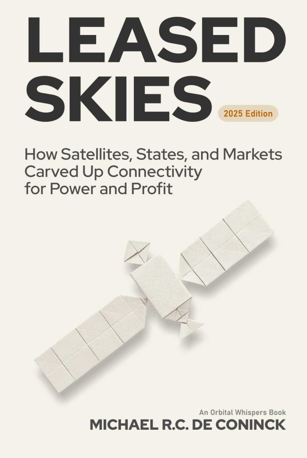 Leased Skies: How Satellites, States, and Markets Carved Up Connectivity for Power and Profit