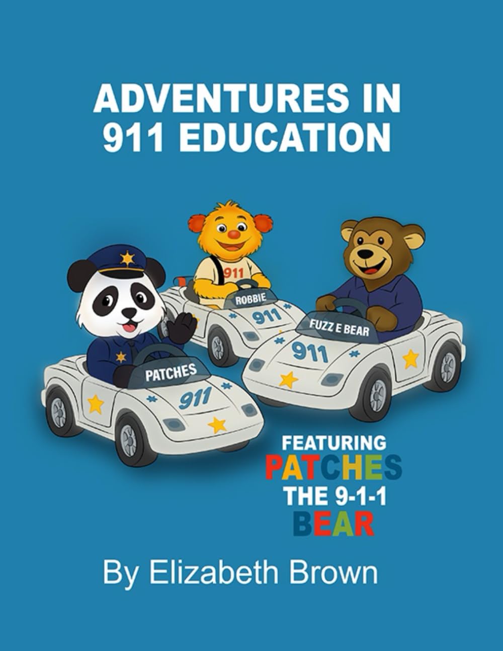 ADVENTURES IN 911 EDUCATION: Patches the 9-1-1 Bear