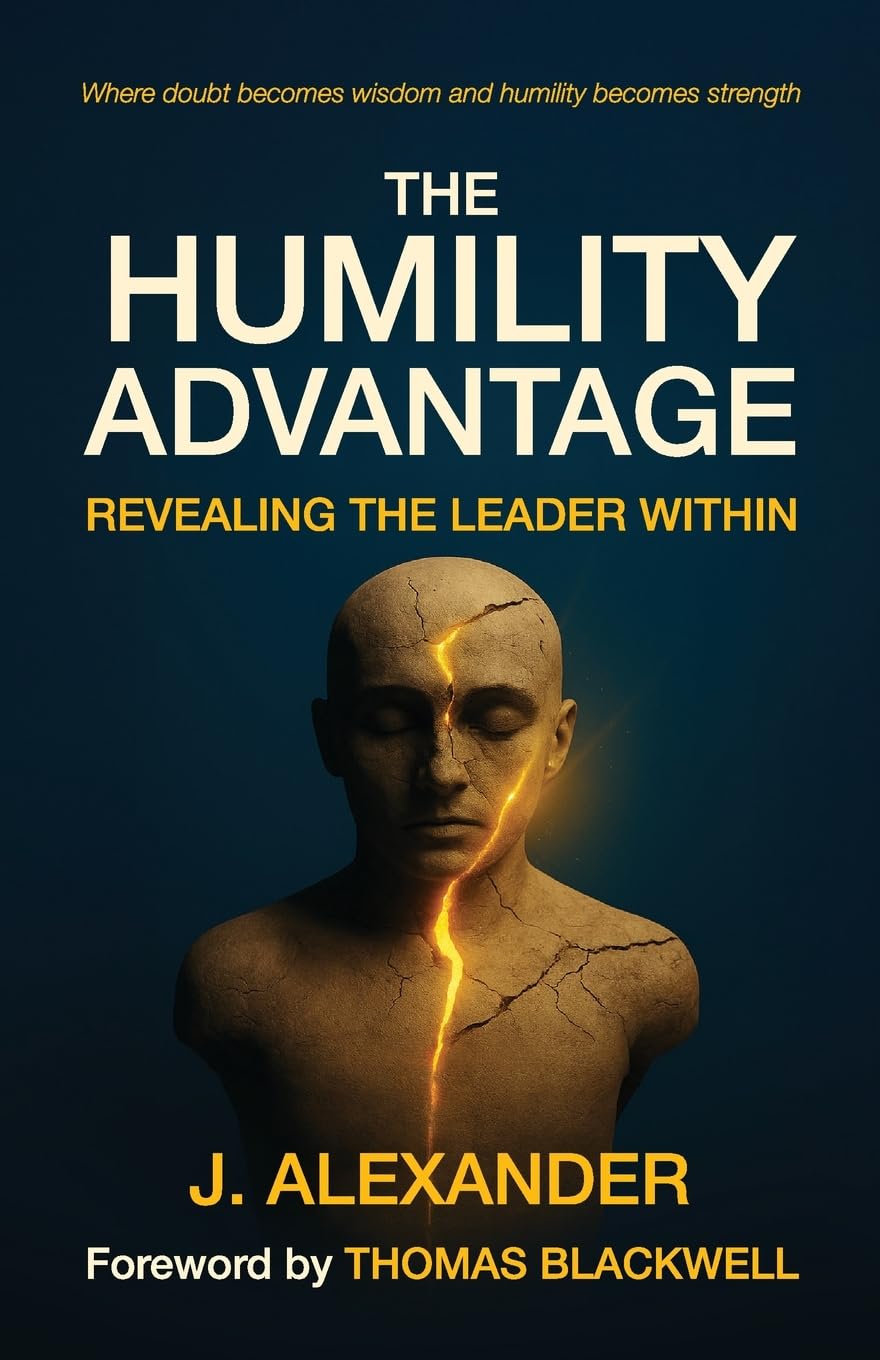 The Humility Advantage: Revealing the Leader Within
