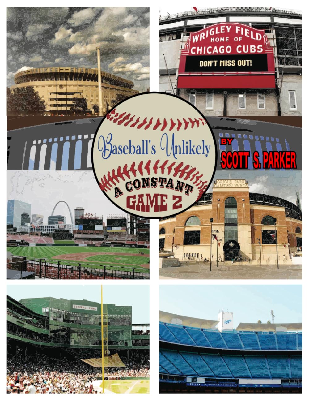 Baseball's Unlikely: A Constant GAME 2 (Scott S. Parker's MLB History Collection)