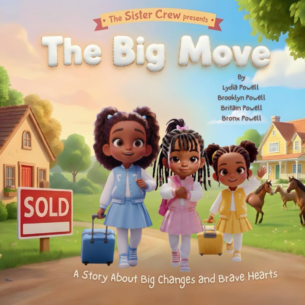 The Sister Crew Presents: The Big Move: A Story About Big Changes and Brave Hearts