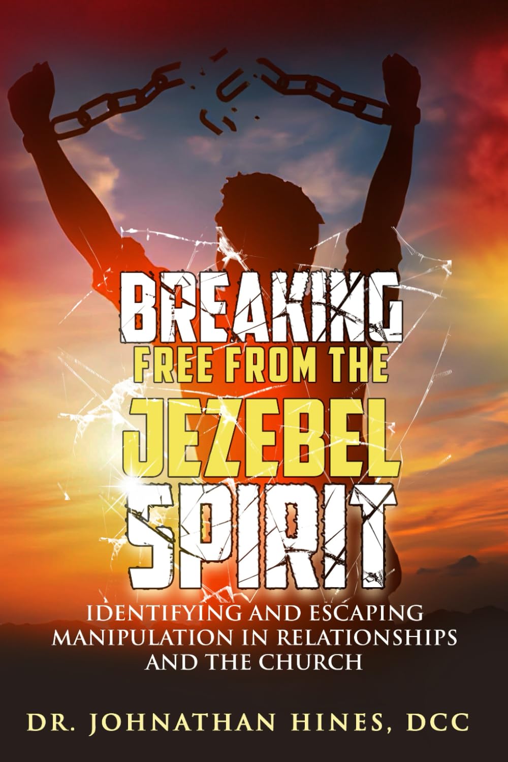 BREAKING FREE FROM THE JEZEBEL SPIRIT: Identifying and Escaping Manipulation in Relationships and the Church (The Breaking Free Collection)
