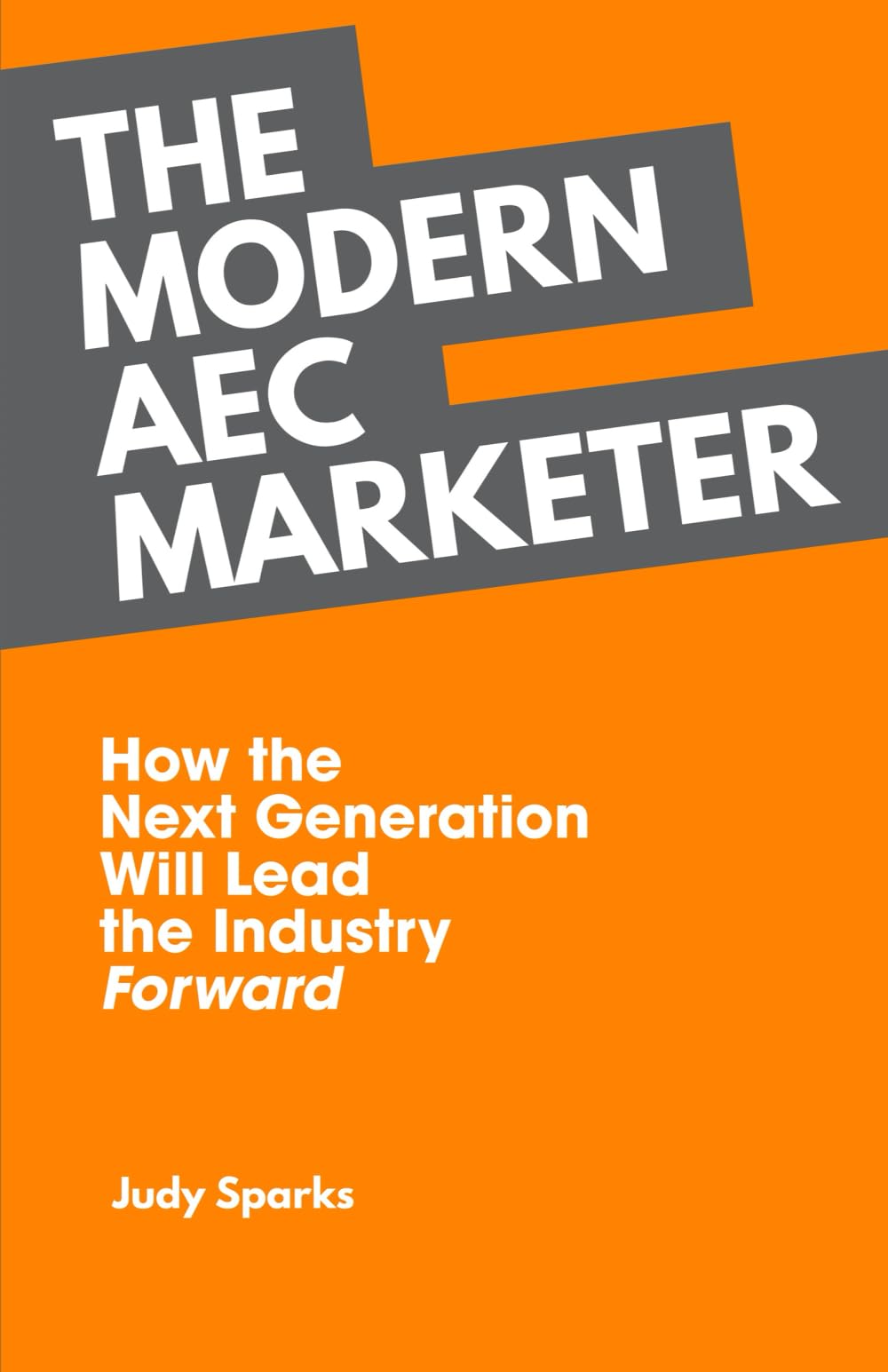 The Modern AEC Marketer: How the Next Generation Will Lead the Industry Forward