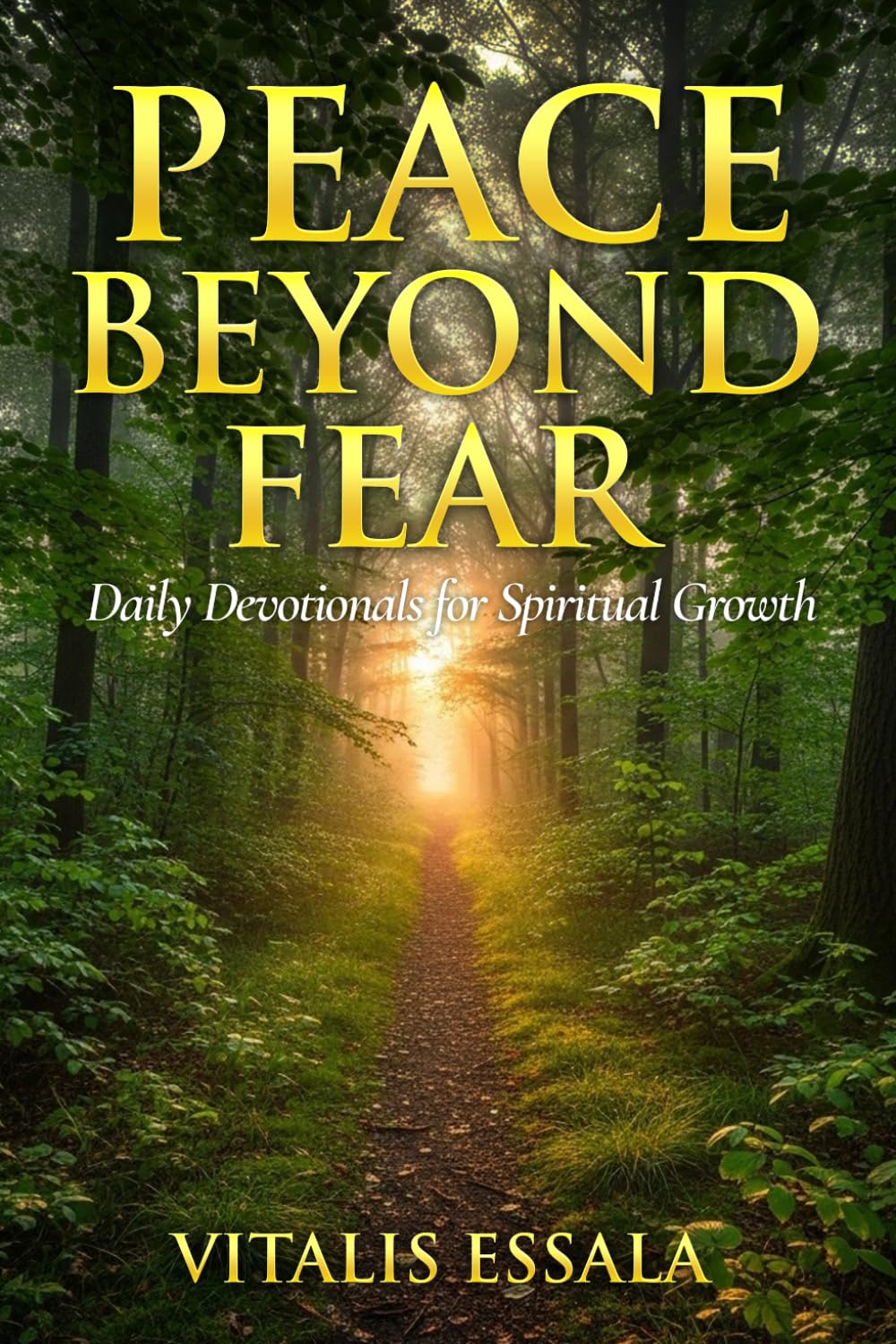 PEACE BEYOND FEAR: Daily Devotionals for Spiritual Growth