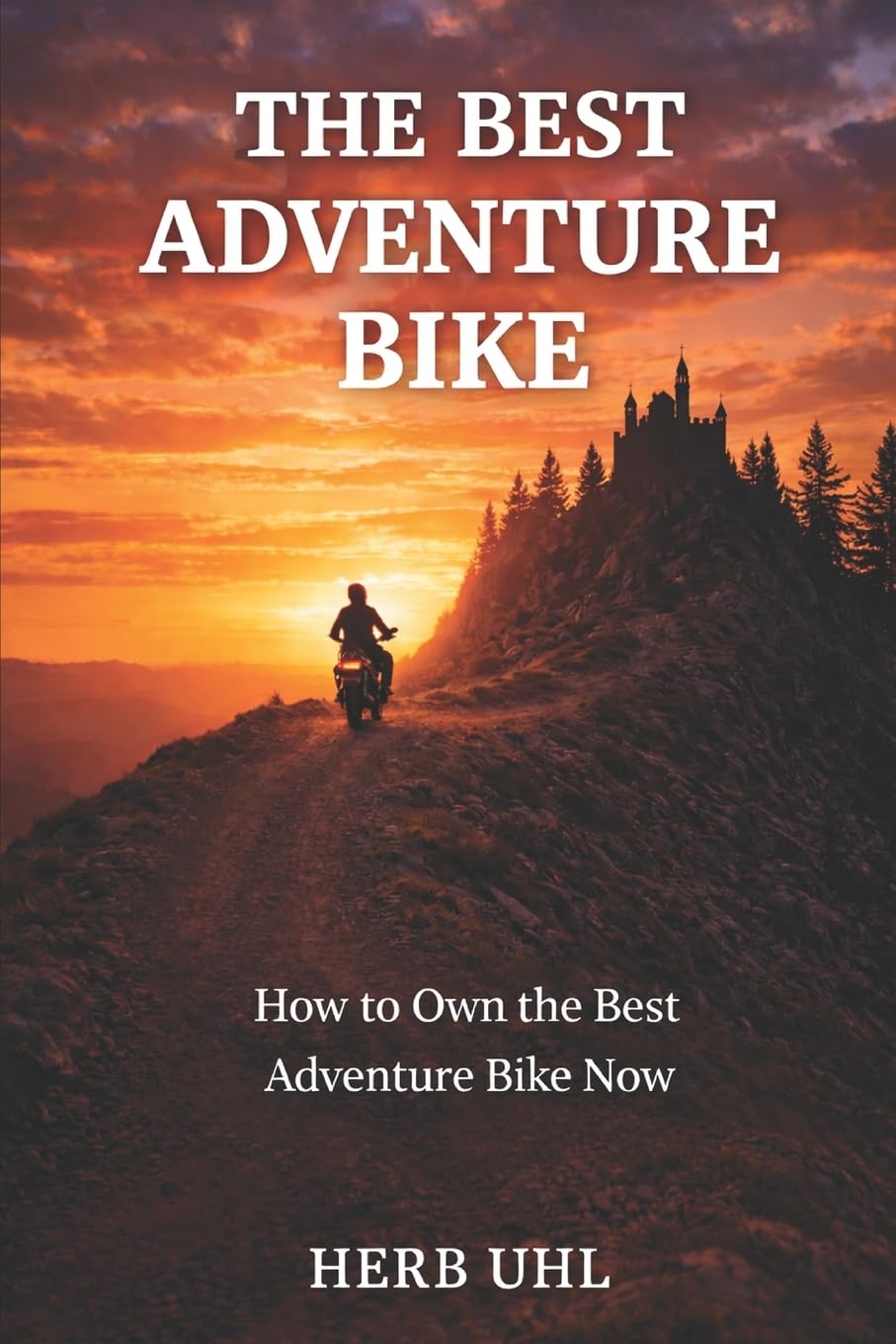 The Best Adventure Bike: How to Own the Best Adventure Bike Now