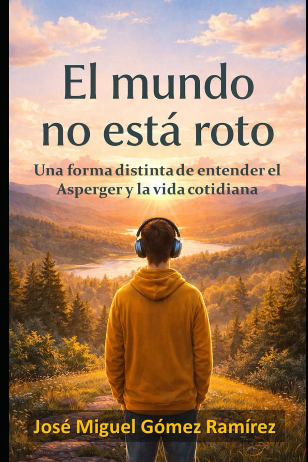 EL MUNDO NO ESTÁ ROTO: Una forma distinta de entender el Asperger y la vida cotidiana (Spanish Edition)