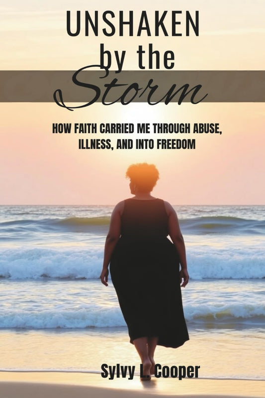 UNSHAKEN By The Storm: HOW FAITH CARRIED ME THROUGH ABUSE, ILLNESS, AND INTO FREEDOM