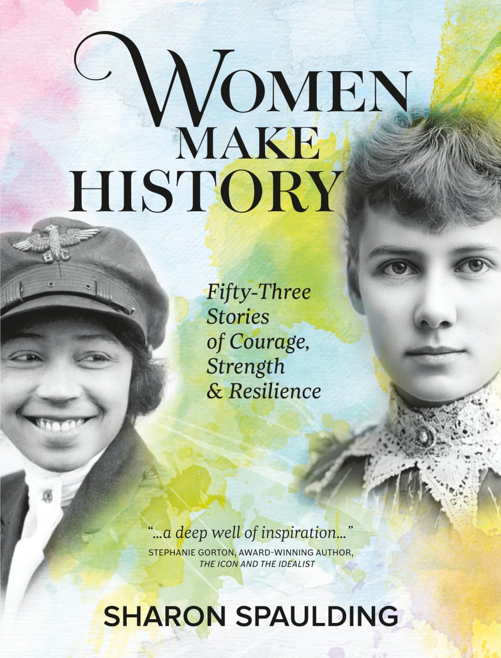 Women Make History: Fifty-Three Stories of Courage, Strength & Resilience