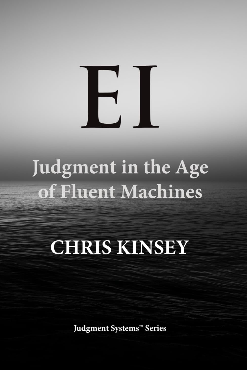EI: Judgment in the Age of Fluent Machines (Judgment Systems)