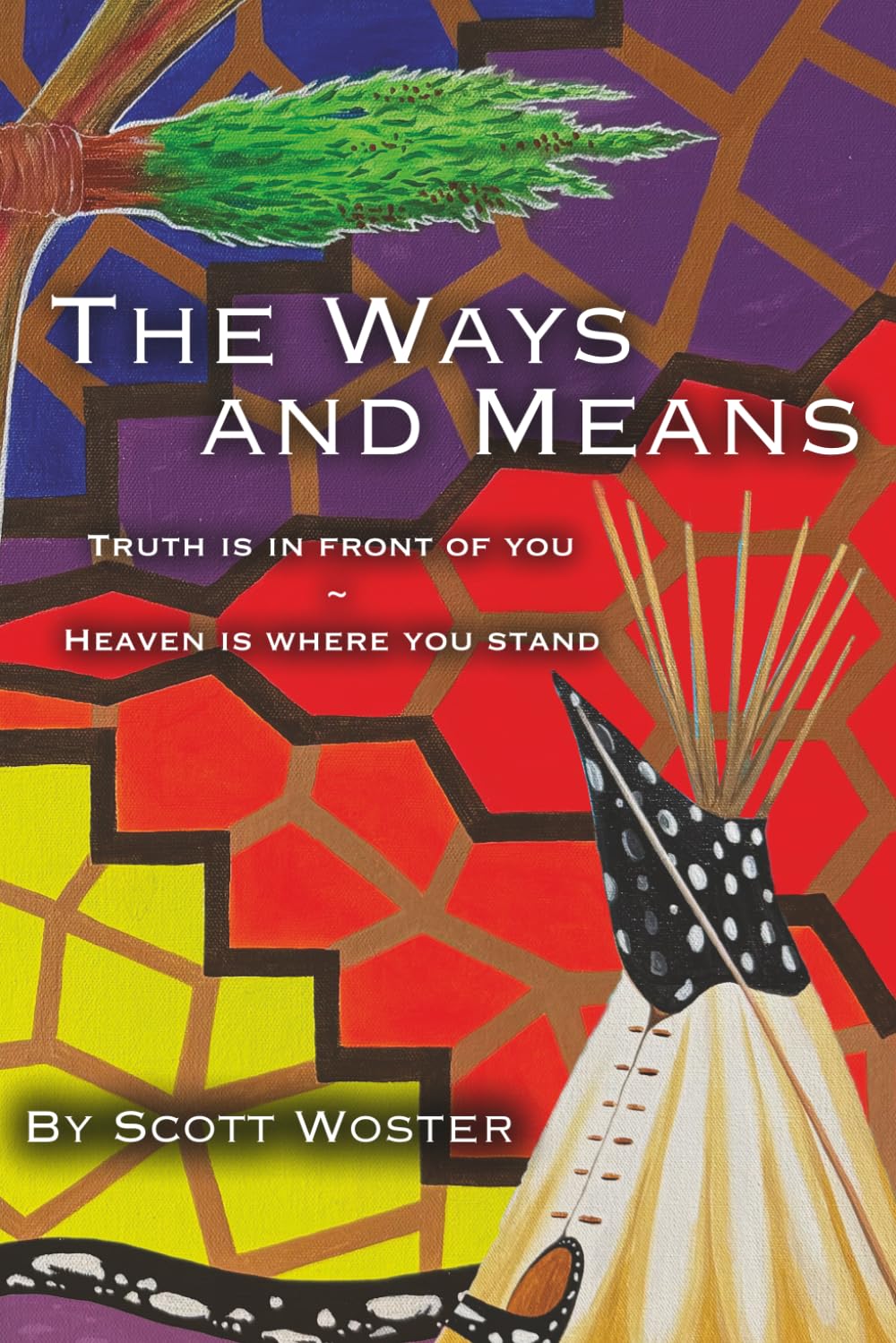 The Ways and Means: Truth Is in Front of You ~ Heaven Is Where You Stand