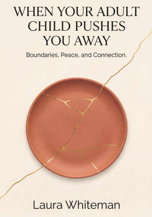 When Your Adult Child Pushes You Away: Boundaries, Peace and Connection.