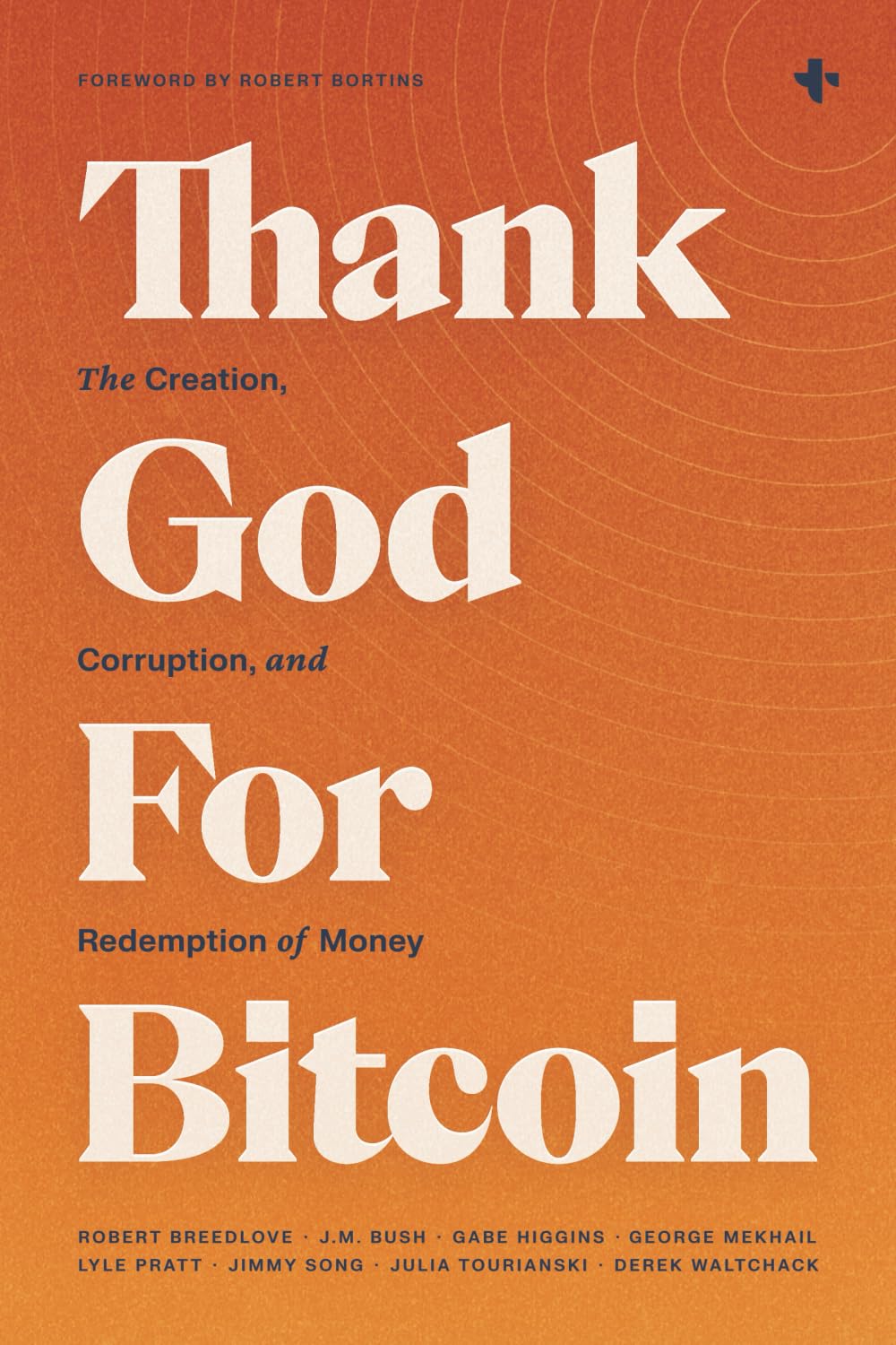 Thank God For Bitcoin: The Creation, Corruption, and Redemption of Money