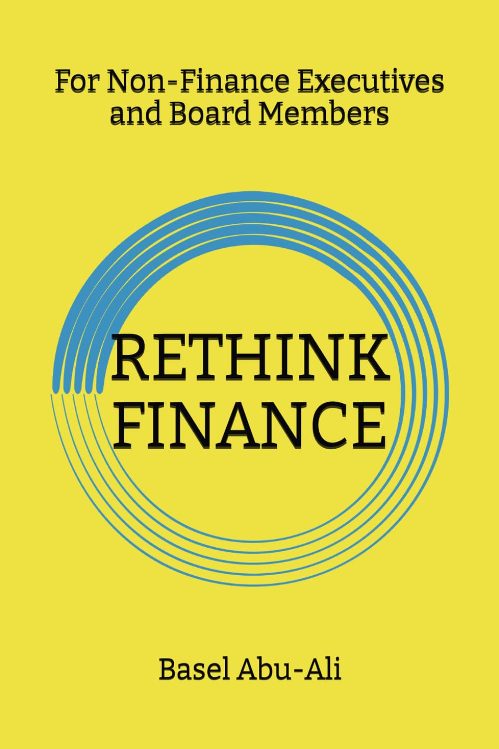 RETHINK FINANCE: For Non-Finance Executives and Board Members
