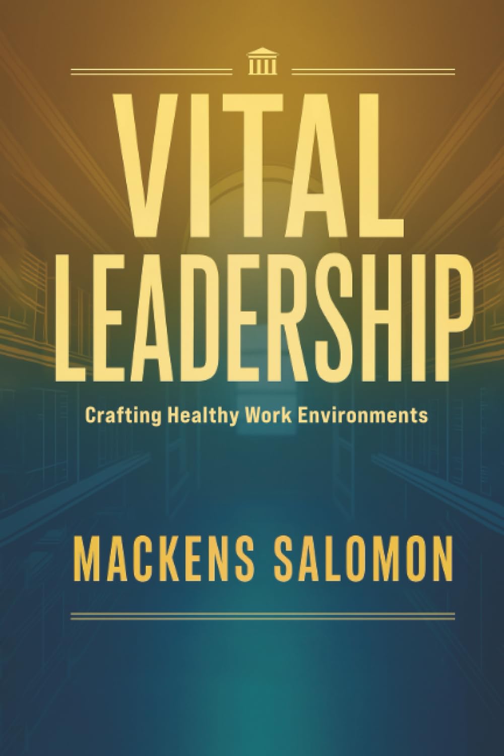 Vital Leadership: Crafting Healthy Work Environments