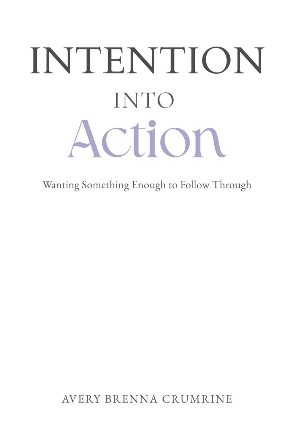 Intention Into Action: Wanting Something Enough to Follow Through