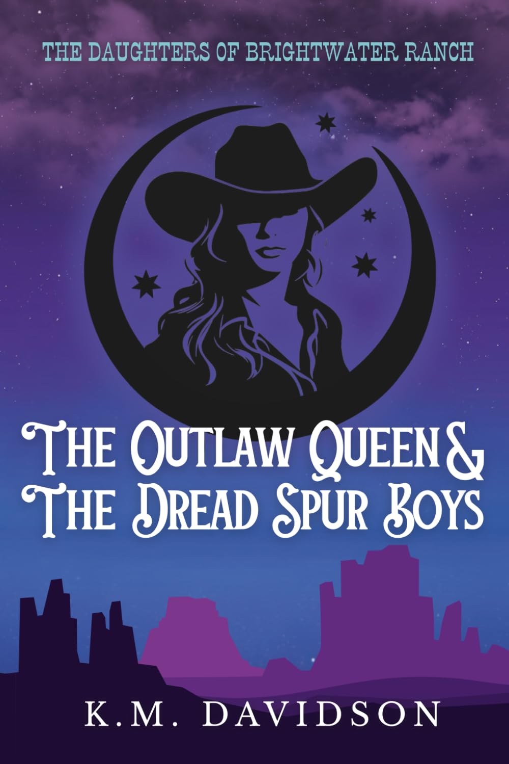 The Outlaw Queen & The Dread Spur Boys: A Daughters of Brightwater Ranch Novel (The Daughters of Brightwater Ranch Trilogy)