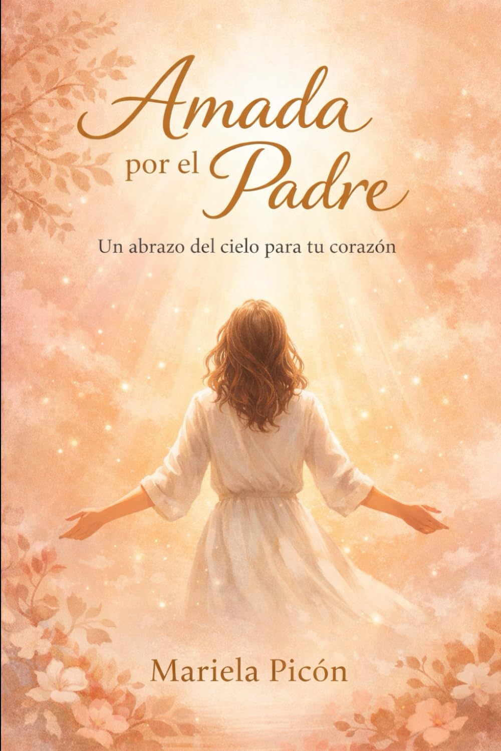 Amadas por el Padre: Un abrazo del cielo para tu corazón (Spanish Edition)