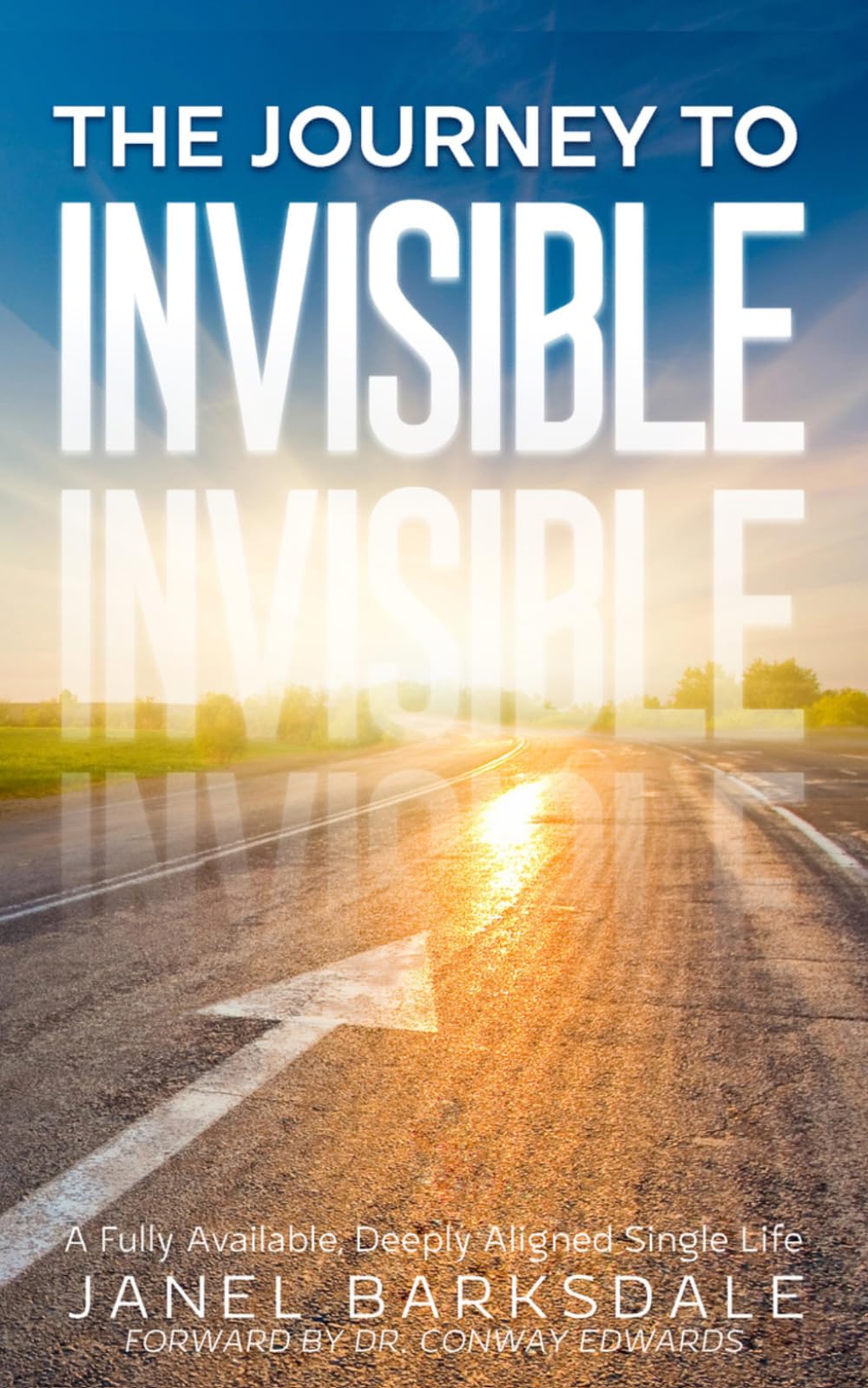 The Journey to Invisible: A Fully Available, Deeply Aligned Single Life