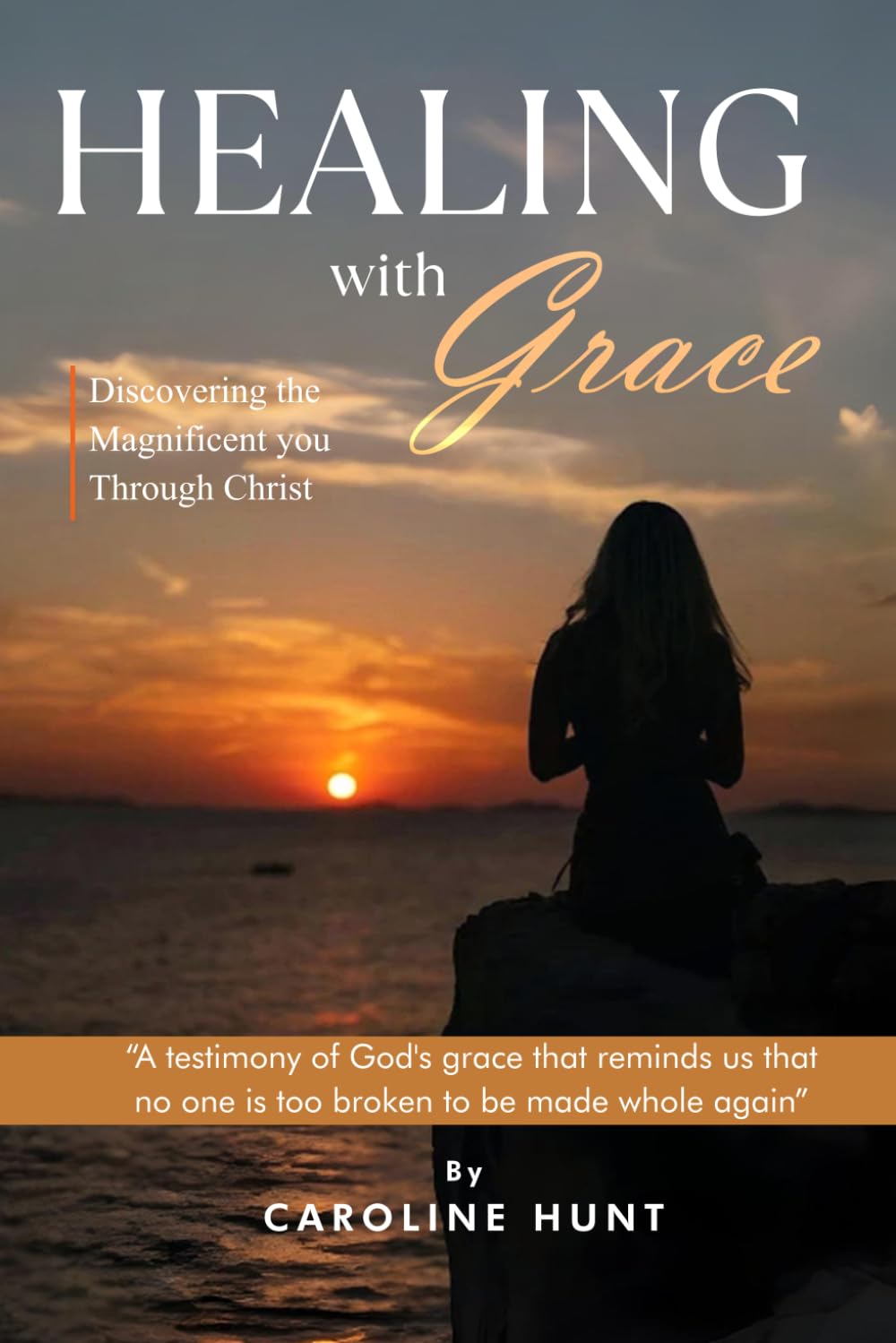 Healing With Grace: Discovering The Magnificent You Through Christ