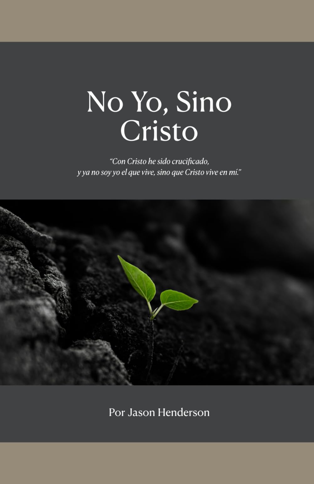 No yo, Sino Cristo: Cristo como vida para el creyente. (Spanish Edition)