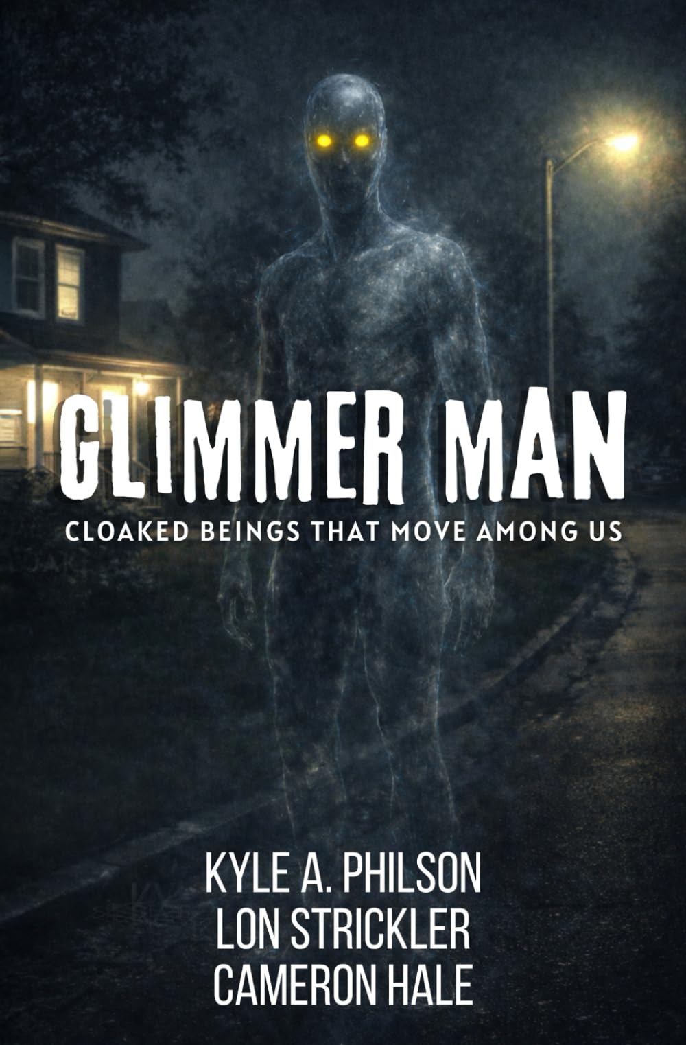 Glimmer Man: Cloaked Beings That Move Among Us
