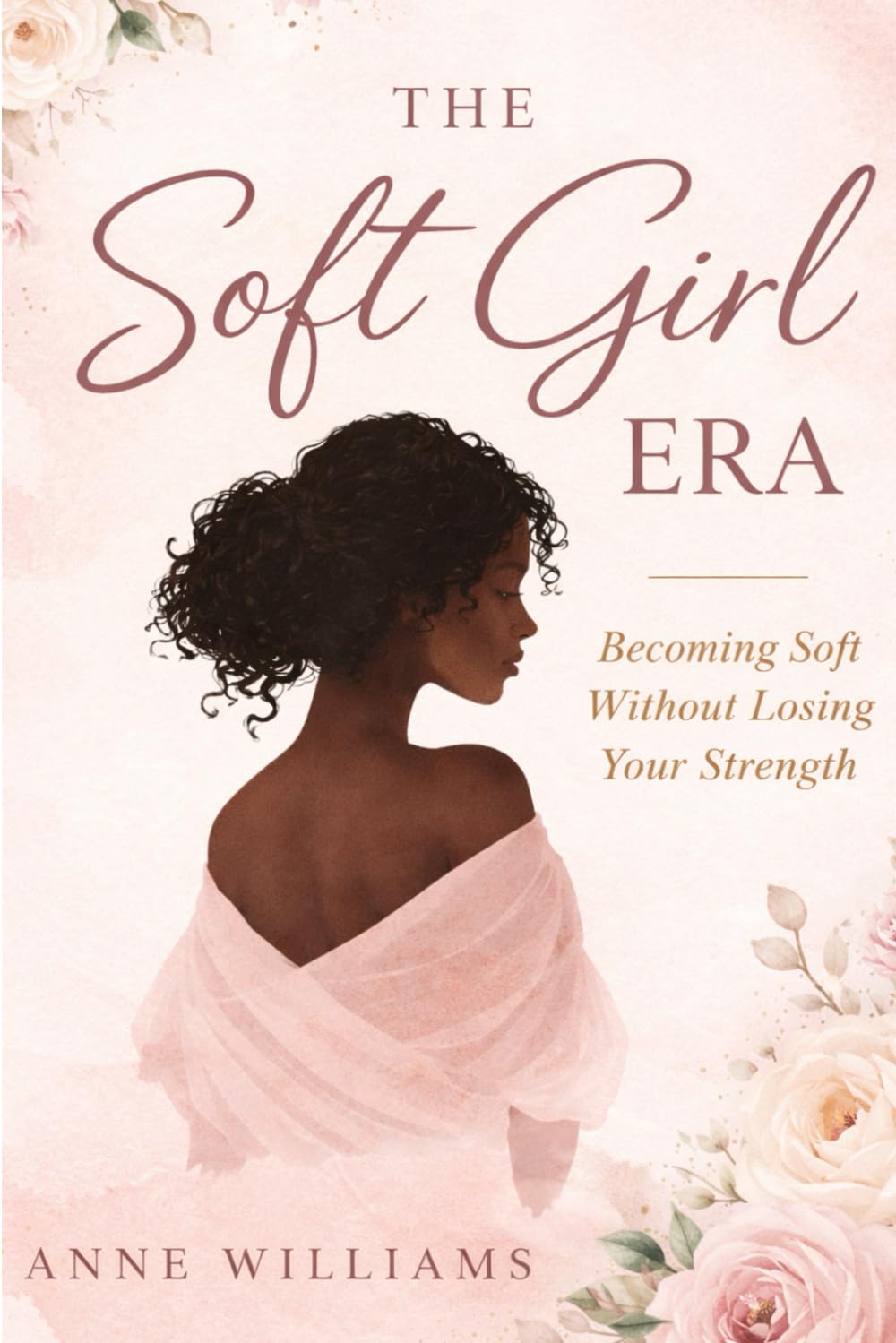 The Soft Girl Era: Becoming Soft Without Losing Your Strength