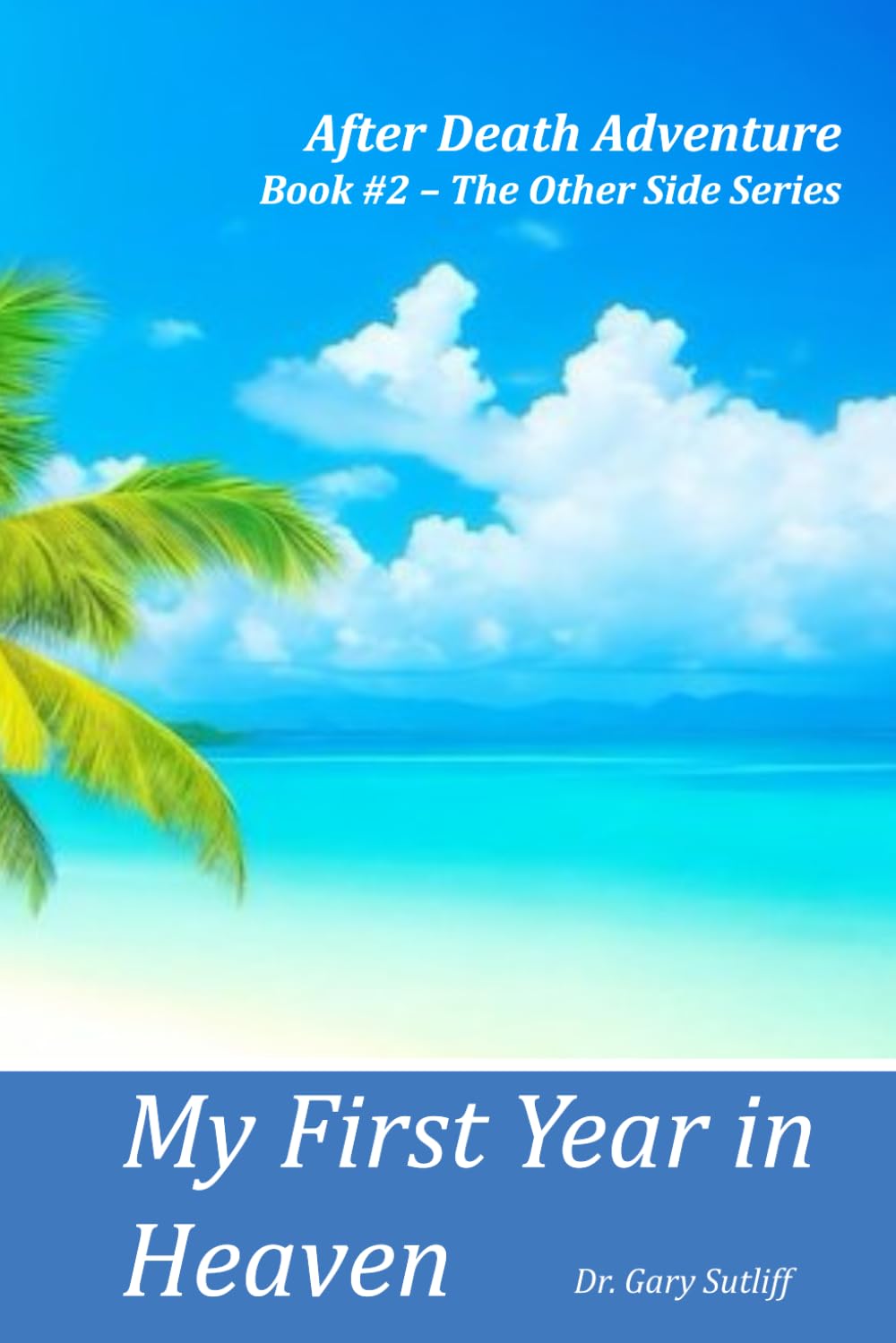 My First Year in Heaven: An After Death Adventure (Other Side Series)