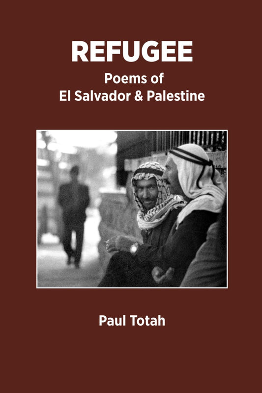 Refugee: Poems of El Salvador and Palestine