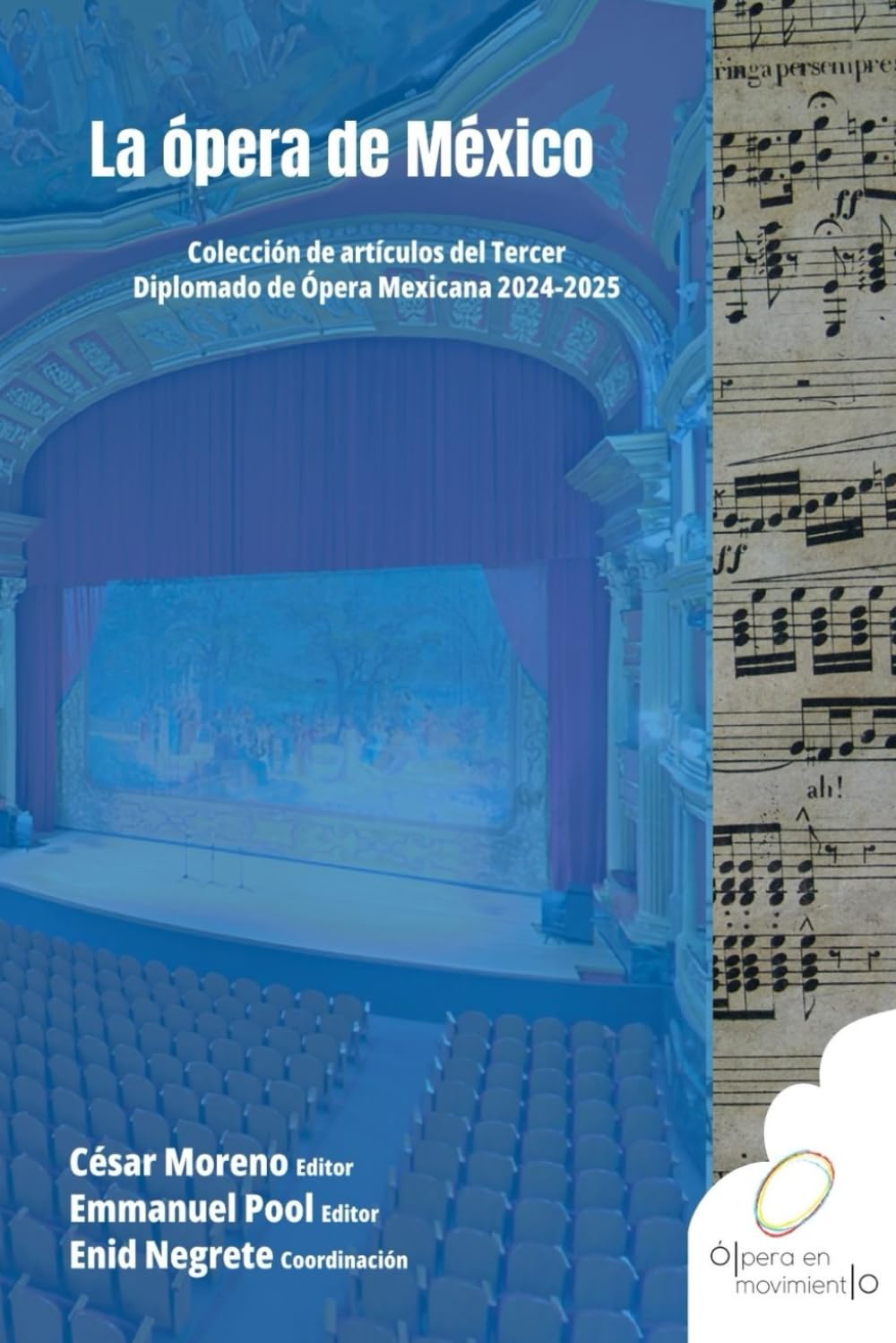 La ópera de Mexico: Colección de artículos del Tercer Diplomado de Ópera Mexicana 2024-2025 (Spanish Edition)