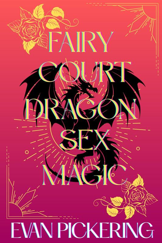 Fairy Court Dragon Sex Magic: A Whimsical Romantasy Satire