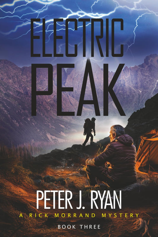 Electric Peak:: A Suspenseful Montana Thriller Set In The Shadow of Yellowstone (A Rick Morrand Mystery Book 3)